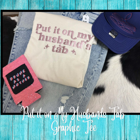 Put it on My Husbands Tab Graphic Tee